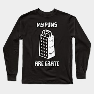 My Puns Are Grate Long Sleeve T-Shirt